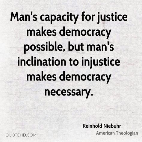 Justice, injustice, and democracy - quote Quotes About Democracy, Quote About Healing, Democracy Art, Democracy Quotes, Quotes About Creativity, Artistic Quotes, Reinhold Niebuhr, Ap Government, Our Energy