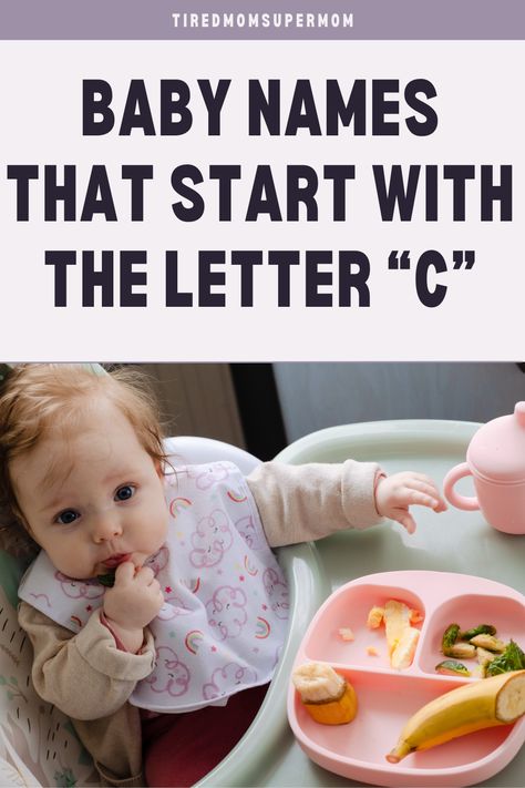 125 Baby Names That Start With Letter “C” Names That Start With Letter C, Unique C Names, C Names For Boys, P Baby Names, H Baby Names, J Baby Names, B Baby Names, T Baby Names, C Names