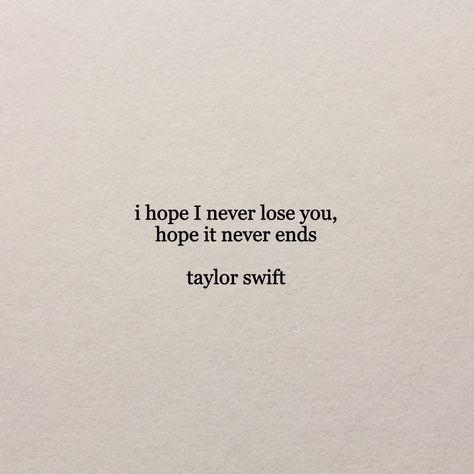 I Hope I Never Lose You Taylor Swift, Taylor Swift Best Friend Quotes, Taylor Swift Friend Tattoos, Taylor Swift Quotes Friendship, Taylor Swift Lyrics For Best Friends, Taylor Swift Lyrics Friendship, Taylor Swift Best Friend Lyrics, Taylor Swift Friendship Lyrics, Friendship Lyrics