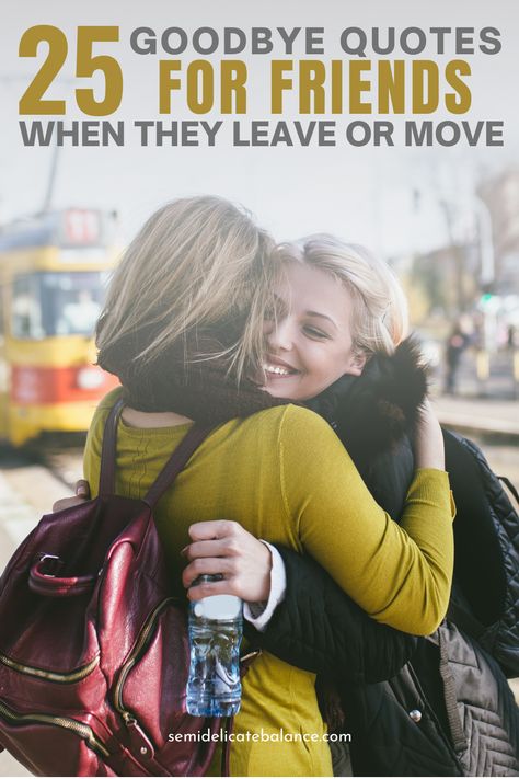 Best Goodbye Quotes About Friends Leaving Or Moving Away, Farewell Sayings for Friendship Hardest Goodbye Quotes Friends, Quotes About Leaving Friends Behind, Leaving College Quotes Friends, Goodbye Friend Quotes Distance, Good Bye To My Best Friend, How To Say Bye To Your Best Friend, Saying Bye To Friends, Farewell Msg For Friend, Goodbye To Friends Moving