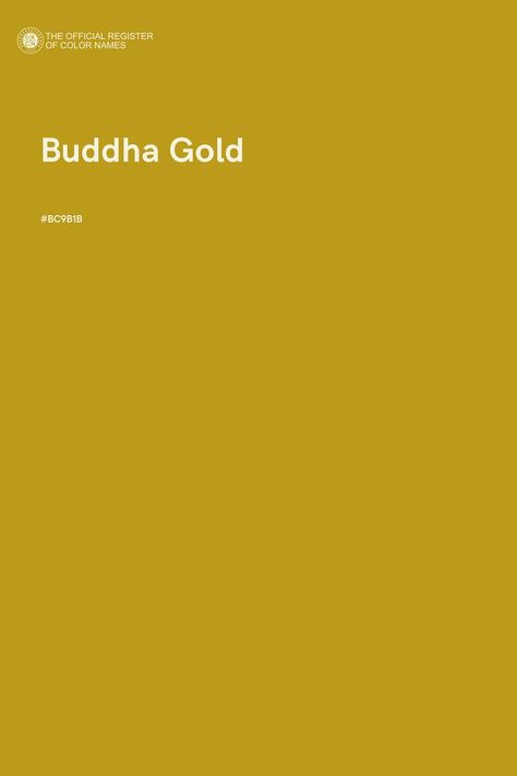 Buddha Gold - Color Name of Hex #BC9B1B Gold Pallet, Buddha Gold, Green Core, Website Color Palette, Pantone Colour Palettes, New News, Color Of The Day, Hex Color Codes, Palette Design