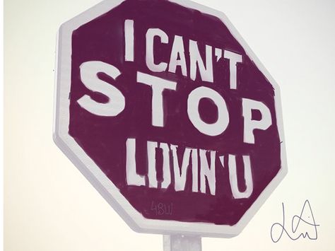 I Can't Stop Loving You on Behance Cant Stop Loving You, Traffic Signs, Loving You, I Cant, Love You, Novelty Sign, Road, Signs, Canning