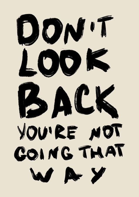 The "Don't Look Back You're Not Going That Way" art print is sure to add a dash of motivation and style to any space. With its clean and neutral design, it effortlessly fits into a range of décor themes.This art print is the perfect reminder to stay focused on your journey. Hang it where you need inspiration the most, like in your home office, bedroom, or living room. Its minimalist aesthetic ensures it pairs well with various interior styles.Looking for a thoughtful gift? This art print makes a Looking Back Quotes, Dont Look Back Quotes, Vision Bored, Vision 2024, Don't Look Back, Dorm Posters, Dont Look Back, Art Prints Quotes, Reminder Quotes