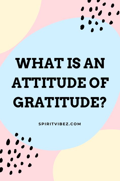 What Is an Attitude of Gratitude? What Is Gratitude, Attitude Of Gratitude Quotes, Gratitude Ideas, Gratitude Attitude, An Attitude Of Gratitude, Affirmations For Kids, Gratitude Affirmations, Abundance Mindset, Bible Devotions