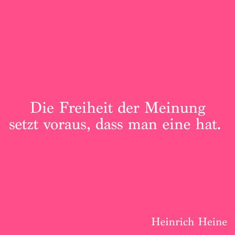 Die Freiheit der Meinung setzt voraus, dass man eine hat. #motivational quotes Heinrich Heine Demokratie Meinungsfreiheit Literature Quotes, Source Of Inspiration, How To Better Yourself, Motion Design, Human Rights, Wise Words, Personal Development, Motivational Quotes, Life Quotes