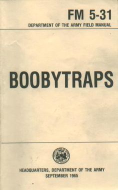 FM 5-31 Booby Traps : Free Download, Borrow, and Streaming : Internet Archive Booby Traps, Off Grid Survival, Survival Books, Survival Life Hacks, Urban Survival, Prepper Survival, Survival Techniques, Tactical Survival, Survival Life