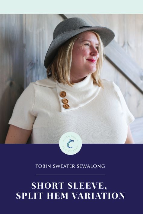 Tobin Variation: A Short-Sleeved, Split Hem Sweater | Cashmerette Sweater Hacks, Blind Stitch, Funnel Neck Sweater, Hem Sweater, Straight Stitch, Short Sleeve Sweater, Cup Sizes, Favorite Sweater, Cute Hats