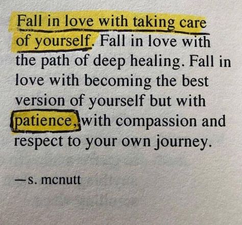 Fall in love with taking care of yourself. Fall in love with the path of deep healing. Fall in love with becoming the best version of yourself but with patience with compassion and respect to your own journey. - S. McNutt  Like 5 pics Double Tap If You Agree and Tag Friends!  Turn On Post Notifications So You Dont Miss A Single Post!   Subscribe - Like - Comment  Follow @bfradys Follow @bfradys Follow @bfradys . . . . . . . . .  #quotelife #quotepic #quoteoflife #quoteaboutlife #quoteforlife #qu Healing Era, Taking Care Of Yourself, Happy Words, New Energy, Note To Self, Pretty Words, Pretty Quotes, Take Care Of Yourself, Inspirational Words