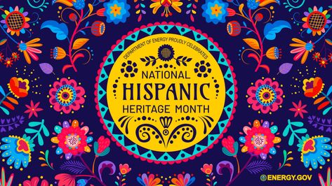 Celebrating National Hispanic Heritage Month | Department of Energy Happy Hispanic Heritage Month, Human Dimension, Seven Habits, College Ideas, Good To Great, Hispanic Heritage Month, Energy Projects, Hispanic Heritage, Heritage Month