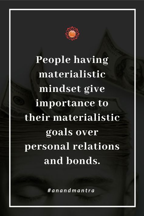 People having materialistic mindset give importance to their materialistic goals over personal relations and bonds. #anandmantra #materialism #relationship #humanrelations #interpersonalrelation #mindset #bonds #sundaythoughts #sundaywisdom #humannature #humanrelation Material Quotes Materialistic, Materialistic People Quotes, Materialistic Quotes, Materialistic People, Power Of Words, Strong Women Quotes, Human Mind, Quotes For Life, People Quotes