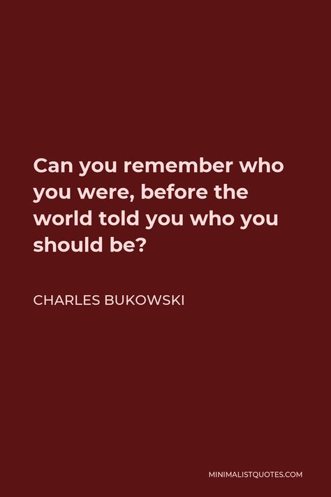 Can You Remember Who You Were Before, Charles Bukowski Quotes Love, Charles Bukowski Poetry, Bukowski Quotes Love, Charles Bukowski Frases, Quotes Bukowski, Charles Bukowski Poems, Bukowski Quotes, Kafka Quotes