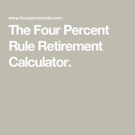 The Four Percent Rule Retirement Calculator. Retirement Planning Finance, Retirement Calculator, 401k, Tax Credits, Money Matters, Retirement Planning, Calculator, The Four, Book Worth Reading