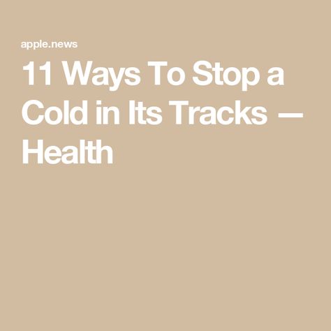 11 Ways To Stop a Cold in Its Tracks — Health Feeling A Cold Coming On, Achy Body Remedies Cold, How To Get Rid Of A Head Cold Fast, How To Kick A Cold Fast, Stop A Cold In Its Tracks, Get Over A Cold Quick, How To Stop A Cold In Its Tracks, How To Recover From A Cold Fast, How To Avoid Getting Sick