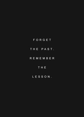 Forget The Past Quotes, Forget The Past, Past Quotes, Forgotten Quotes, Forgetting The Past, 10th Quotes, Girls Club, Quotes About Strength, Some Words