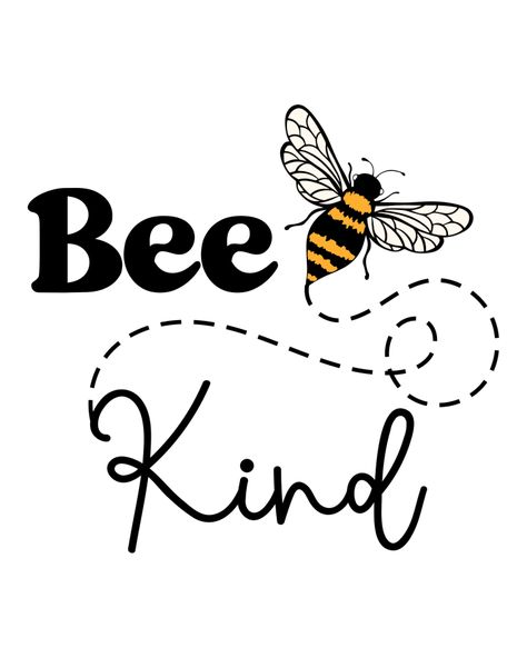 Free BEE Kind SVG Bee Patterns Printable Free, Bee Sayings, Bee Quotes, Painted Ideas, Lemon Honey, Spelling Bee, Shirt Prints, Bee Kind, T Shirt Prints