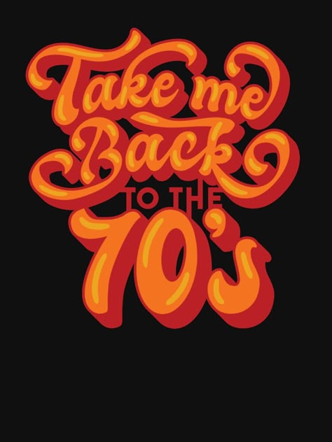 70’s Quotes, 1970 Typography, 70s Signs, 70s Word Art, 70s Slogan Tee, 70s Quotes, 80s Flashback, Back To The 70s, 70s Party Theme