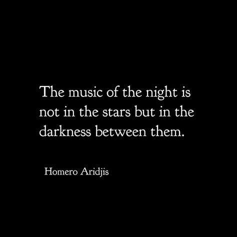 Homero Aridjis - from Romantic; Eyes to See Otherwise: Selected Poems Gothic Poems, Curiosity Quotes, Goth Quotes, Goth Office, Garden Of Words, Green Quotes, Prose Poetry, Music Of The Night, Star Dust