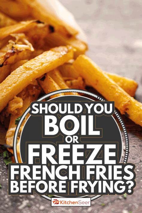 Should You Boil Or Freeze French Fries Before Frying? - Kitchen Seer Freezing French Fries, How To Season Frozen Fries, Homemade Freezer French Fries, Homemade French Fries To Freeze, Home Made French Fries, How To Freeze Potatoes French Fries, Freeze French Fries, How Long To Air Fry Frozen French Fries, Homemade Home Fries