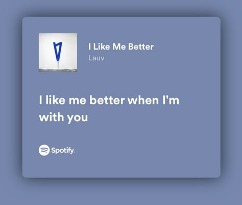 Romantic Lyrics For Him Spotify, Song Lyrics That Remind Me Of You Jar, Spotify Love Songs Lyrics, I Like Me Better When Im With You, Music Quotes Spotify, Romantic Lyrics Spotify, Love Songs Spotify Lyrics, Songs Best Friends, Love Song Lyrics Spotify