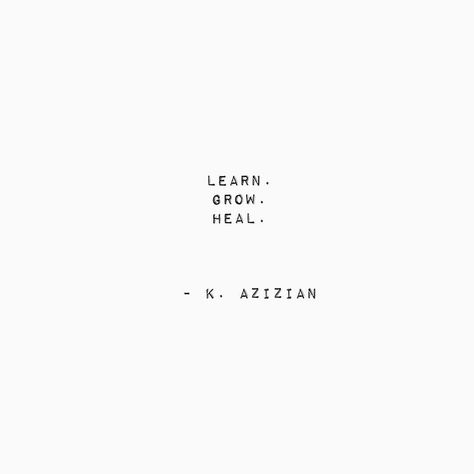 Learn, grow...heal. Heal For You Grow For You, Growing Learning Quotes, Learning And Growing Quotes, Quotes About Learning And Growing, Heal Learn Grow Love, Allow Yourself To Grow, Love Butterfly, Inner Voice, Wonderful Words