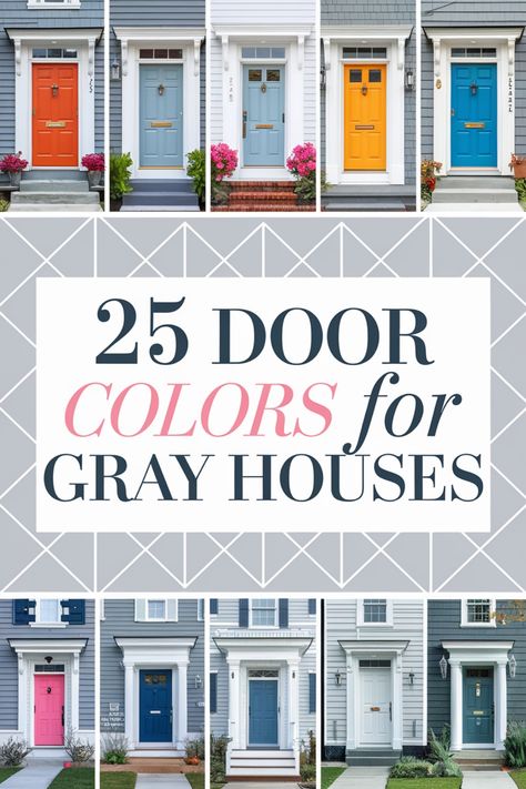 Various brightly colored doors on gray houses with a text overlay stating "25 Door Colors for Gray Houses". Agreeable Gray Front Door, Light Grey Outdoor House Paint, Gray Siding Door Color Ideas, Front Door Colors Gray Siding, Front Door Colors With Taupe Siding, Door Color Gray House, Gray House Colored Door, Gray House Trim Colors, Best Front Door Color For Light Gray House