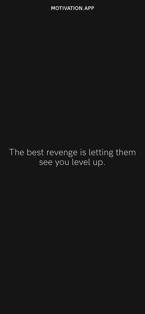 Level Headed Quotes, Happiness Is The Best Revenge Quotes, Revenge Study Quotes, When You Level Up Quotes, Revengeful Quotes, Best Comeback Quotes, Study Revenge Quotes, The Best Revenge Is To Improve Yourself, Quotes About Leveling Up