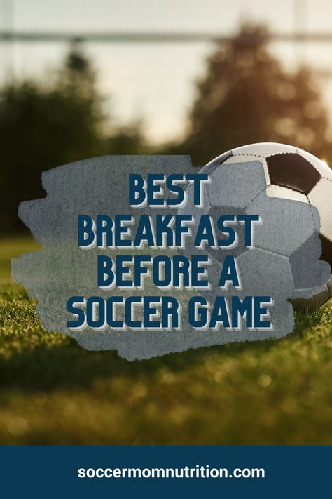 Pre Soccer Game Meals, Food For Soccer Players, Pre Soccer Game Breakfast, Soccer Tournament Food, Soccer Breakfast Ideas, Breakfast For Soccer Players, Pre Soccer Game Food, Foods To Eat Before A Soccer Game, Soccer Diet