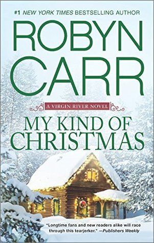 My Kind of Christmas (Virgin River) by Robyn Carr Robyn Carr Books, Holiday Reading List, Christmas Reads, Elin Hilderbrand, Christmas Novel, Crossfire Series, Holiday Reading, Jamie Mcguire, Books Christmas