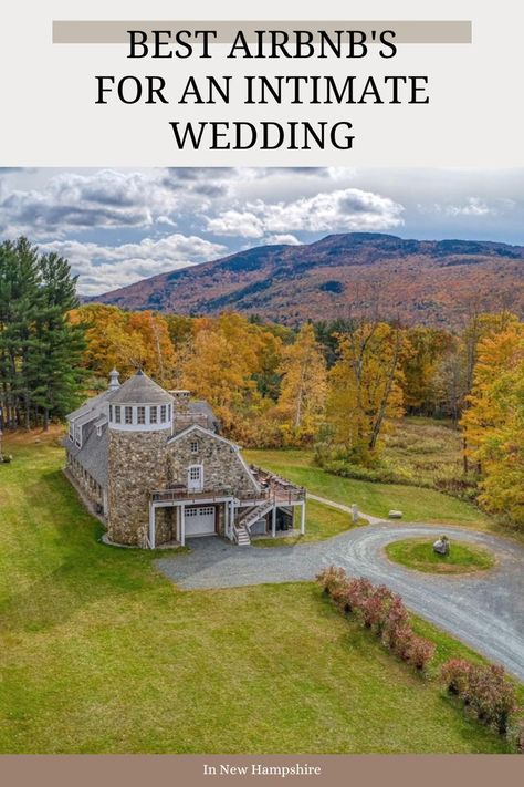 top airbnbs in nh for an intimate wedding or elopement Air Bnb Wedding Reception, East Coast Elopement Locations, New Hampshire Elopement, New Hampshire Wedding Venues, New England Elopement, Vermont Elopement, Small Intimate Wedding Venues, Nh Wedding Venues, Airbnb Elopement