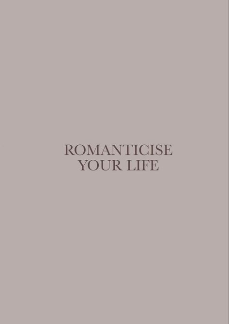 Romanticise Your Life Aesthetic Pictures, Romanticise Life Quotes, Romanticise Your Life Quotes, Romanticising Life Quotes, Romantising Life Quotes, Romanticise Life Aesthetic, Romanticise Your Life Aesthetic, Romanticizing Life Quotes, Romanticize Your Life Quote