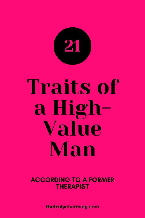 All men have intrinsic value. Everyone deserves love, respect, and consideration. This isn’t about assigning an arbitrary hierarchy to men. Instead, these are traits that we can recognize and celebrate in men. A man who possesses all of these traits will likely be healthier in relationships and, for this reason, is a desirable partner. The good news is that every single trait on this list can be developed. Here are 21 traits of a high-value man. List Of Traits In A Man, Qualities In Men, Qualities In A Man List Of, Attractive Traits Men, Best Qualities In A Man, Traits Of A Good Husband, List Of Good Qualities In A Man, How To Attract High Quality Men, Traits In A Good Man