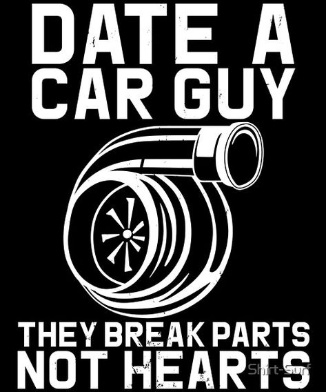 Date A Car Guy They Break Parts Not Hearts for a woman who is with a car enthusiasts boyfriend or husband! Car Guy Quotes Funny, Car Lovers Quotes, Car Quotes For Men, Car Guy Quotes, Mechanic Boyfriend, Dtf Images, Mechanics Quotes, Funny Car Quotes, Driving Quotes