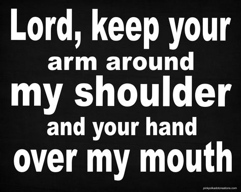 Lord, keep your arm around my shoulder...thought at pinkpolkadotcreations.com Mama Bear Quotes, Godly Sayings, Keep My Mouth Shut, Mouth Quote, Eeyore Quotes, Meaningful Thoughts, Soul Journey, Bear Quote, Lord Help Me