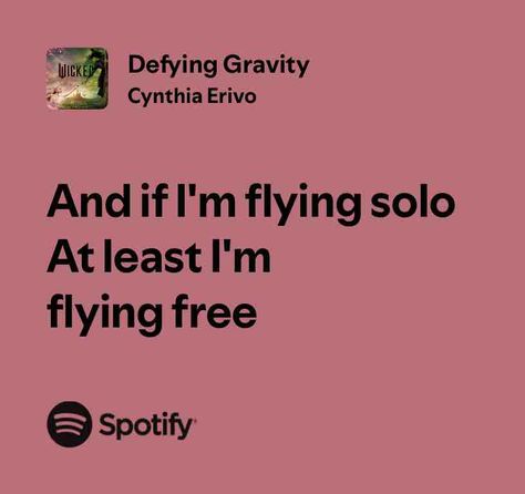 Defying Gravity Defying Gravity Lyrics, Gravity Quotes, Wicked Lyrics, Glinda And Elphaba, Lyrics Tattoo, Defying Gravity, Favorite Lyrics, Spotify Lyrics, Main Character