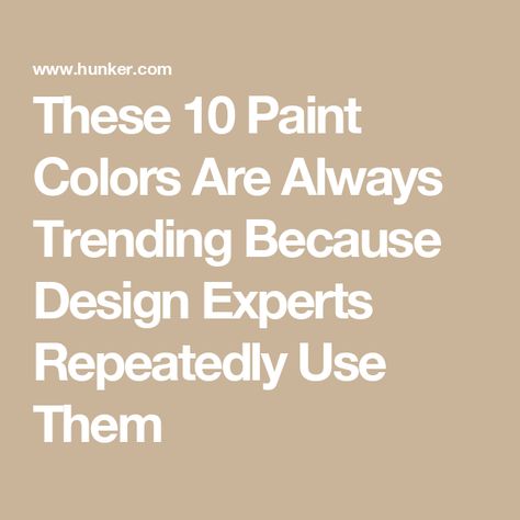 These 10 Paint Colors Are Always Trending Because Design Experts Repeatedly Use Them Interior Wall Paint Colors Living Rooms, Best Paint Color For Gallery Wall, House Paint Interior Colour Schemes Modern, Whole House Paint Pallet, Mcm Paint Colors, Art Deco Paint Colors, Painting Swatches, Walmart Paint Colors, Paint Color Names