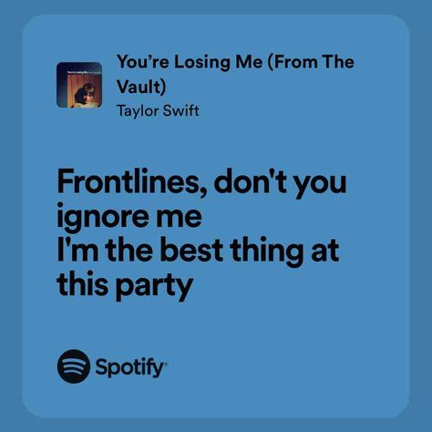 You’re Losing Me (From The Vault) Relatable Song Lyrics, Taylor Swift 2023, Song Taylor Swift, Swift Lyrics, Ignore Me, Relatable Tweets, Taylor Swift Lyrics, The Vault, Vaulting