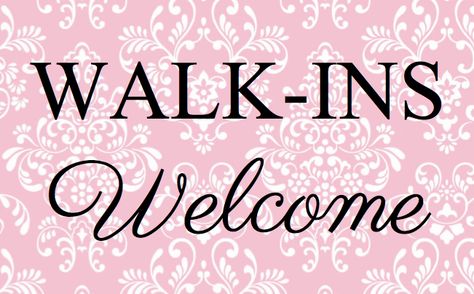 Walk-ins Welcome! Walk In Welcome Signs Salon, Nail Room Decor Ideas, Spa Advertising, Business Lashes, Hair Marketing, Walk Ins Welcome, Eyebrow Quotes, Hairstylist Humor, Hairstylist Quotes