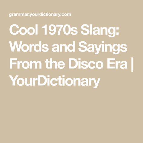 Disco Sayings 70s, 70s Sayings Quotes, Disco Phrases, 70s Phrases, Disco Sayings, Disco Ball Quotes, 1970s Slang, 1970s Quotes, 70s Sayings