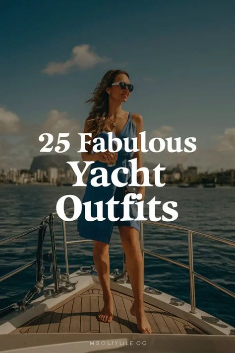 25 Fabulous Yacht Outfits That'll Make You Feel Like a Million Bucks - Fabricerie Yatch Outfit Woman, Boat Dress Outfit, Miami Yacht Outfit, Boat Outfit Women Casual, Yacht Fashion Women, Yatch Party Outfit Summer Classy, Cold Boat Day Outfit, Boat Trip Outfit Summer, Boat Trip Outfit