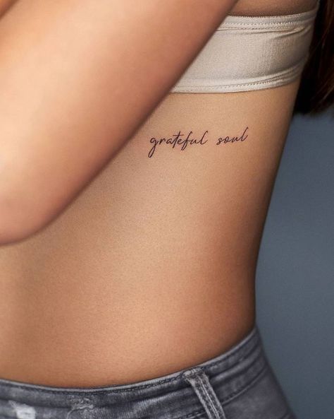 Tiny Tattoos On Ribs, Soul Quotes Tattoo, Women Ribs Tattoo Ideas, Fine Line Tattoo Grateful, Birthday Tatoos Ideas For Women, Tattoo In Ribs Women, Rib Tattoo Inspiration, Rib Saying Tattoos For Women, Beautiful Soul Tattoo Words