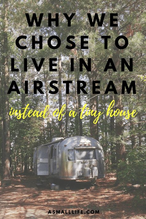 Why We Chose To Live in an Airstream (instead of a tiny house)! – a small life Airstream Camping, Rv Tiny House, Airstream Bambi, Airstream Living, Airstream Rv, Airstream Campers, Rv Dreams, Airstream Remodel, Airstream Interior