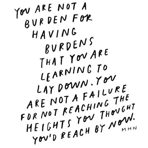 Read it again. Slowly.... . . . You. Are. Not. A. Burden. As our society becomes more and more self driven, we begin to forget that we are… Burden Quotes, Give Yourself Some Credit, Beauty Tips Quotes, Not A Burden, Amazing Inspirational Quotes, A Burden, Positive Mental Health, Empowerment Quotes, Sweet Words