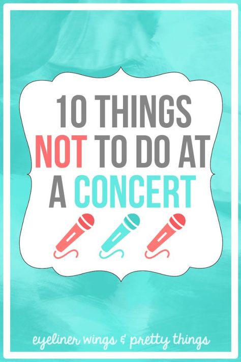 Concert Tips: 10 Things NOT To Do At A Concert // eyeliner wings & pretty things Concert Tips Survival Guide, Concert Eyeliner, Concert Hacks, Concert Tips, Concert Essentials, Eyeliner Wings, Concert Signs, 5sos Concert, Shawn Mendes Concert