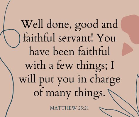 HD wallpaper with a nice verse about wJesus saying well done good and faithful servant. Minimalist and aesthetically beautiful wallpaper and background for iphone, android and desktop. Version 2 Matthew 25:21 Wallpaper, Well Done My Faithful Servant, Well Done Good And Faithful Servant, Well Done My Good And Faithful Servant, Matthew 25 21, Kingdom Mindset, Good And Faithful Servant, Sheep Shepherd, Prayer Boards