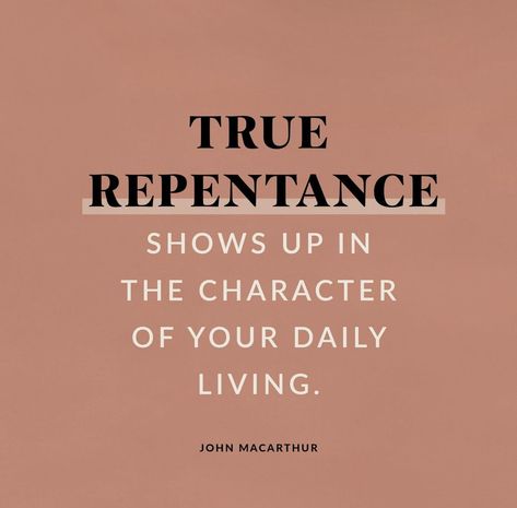 Repentance Quotes, True Repentance, John Macarthur, Give Me Jesus, Bible Study Notes, Daily Living, Bible Truth, The Gospel, Jesus Loves You