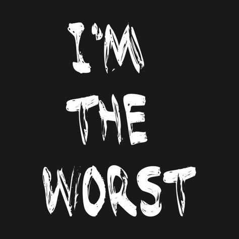 I'm The Worst — cute, flirty t-shirt!  Women's Clothing I Do Bad Things And I Do Them Very Well, I’m The Worst Person Quotes, Im Not Perfect Quotes Woman, I'm The Worst Person, Im An Awful Person, I Am The Worst Person Quotes, Im Bad Person Quotes, I’m The Bad Person, Am I That Bad