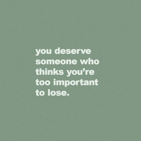 Havent Lost My Virginity Because I Never Loose, You Deserve Someone Who Chooses You, You Deserve Better Quotes For Him, You're Important To Me Quotes, You Deserve Someone, You Deserve Someone Better, What You Deserve, You Deserve Someone Who Quotes, You Deserve To Be Loved