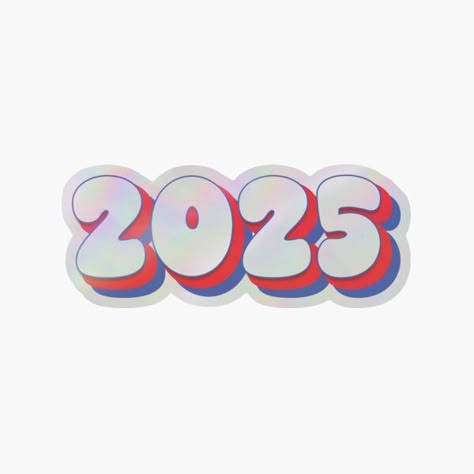 2025 Year - Twenty Twenty Five - Red - White - Blue - Typography - New Year 2025 Holographic Sticker 2025 Text, 2025 Logo, 2025 Sticker, 2025 Vibes, Blue Typography, Vision Board Words, Self Mastery, 2025 Year, Twenty Twenty