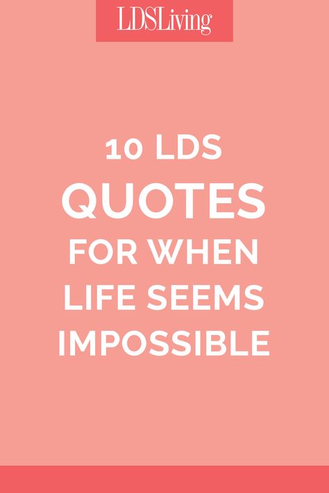 10 LDS Quotes for When Life Seems Impossible Lds Quotes About Trials, Lds Spiritual Thought, Lds Faith Quotes, Trials Quotes, Lds Quotes Uplifting, Mission Quotes, Jane Harper, Lds Artwork, Adversity Quotes