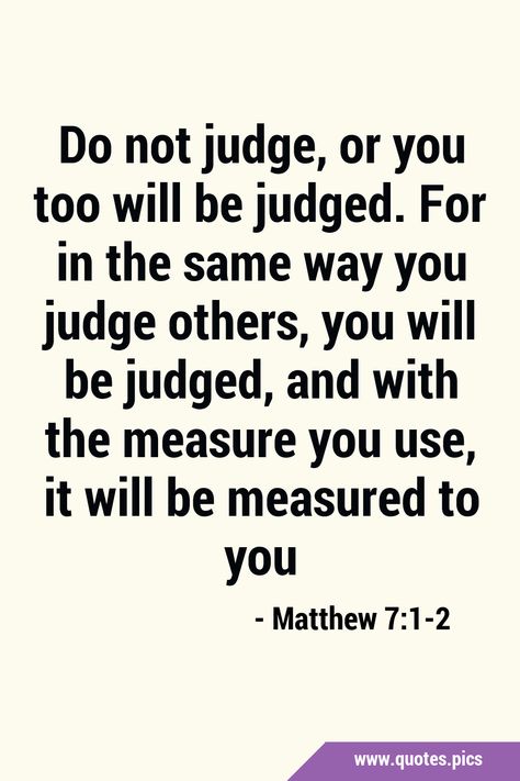 Judging Quotes Bible, Don't Judge Others, Judgment Quotes, Judging Others Quotes, Rest Quotes, Judge Quotes, Revenge Quotes, Literary Love Quotes, Do Not Judge